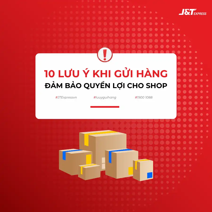10 lưu ý khi gửi hàng để đảm bảo quyền lợi cho chủ shop
